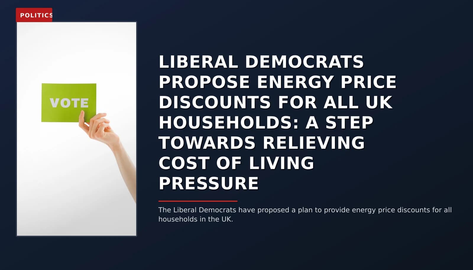 POLITICS: LIBERAL DEMOCRATS PROPOSE ENERGY PRICE DISCOUNTS FOR ALL UK HOUSEHOLDS: A STEP TOWARDS REL — VPNews