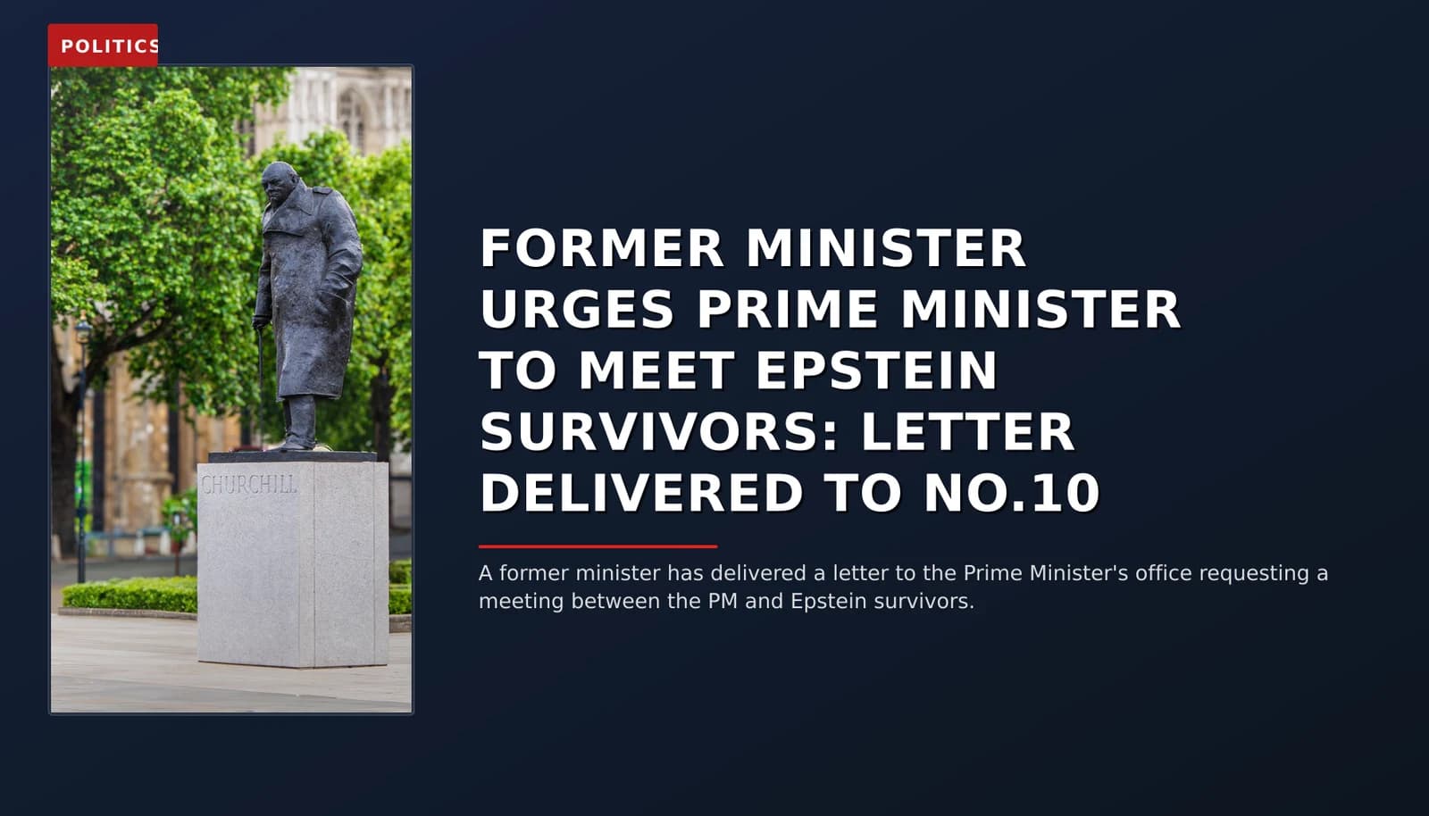 POLITICS: FORMER MINISTER URGES PRIME MINISTER TO MEET EPSTEIN SURVIVORS: LETTER DELIVERED TO NO.10 — VPNews