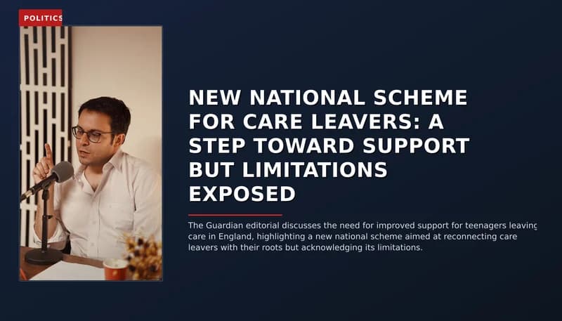 POLITICS: NEW NATIONAL SCHEME FOR CARE LEAVERS: A STEP TOWARD SUPPORT BUT LIMITATIONS EXPOSED — VPNews