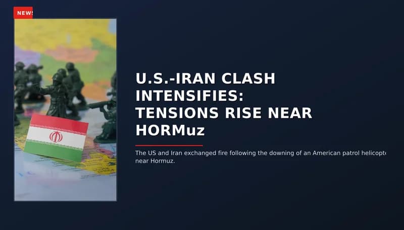 NEWS: U.S.-IRAN CLASH INTENSIFIES: TENSIONS RISE NEAR HORMuz — VPNews