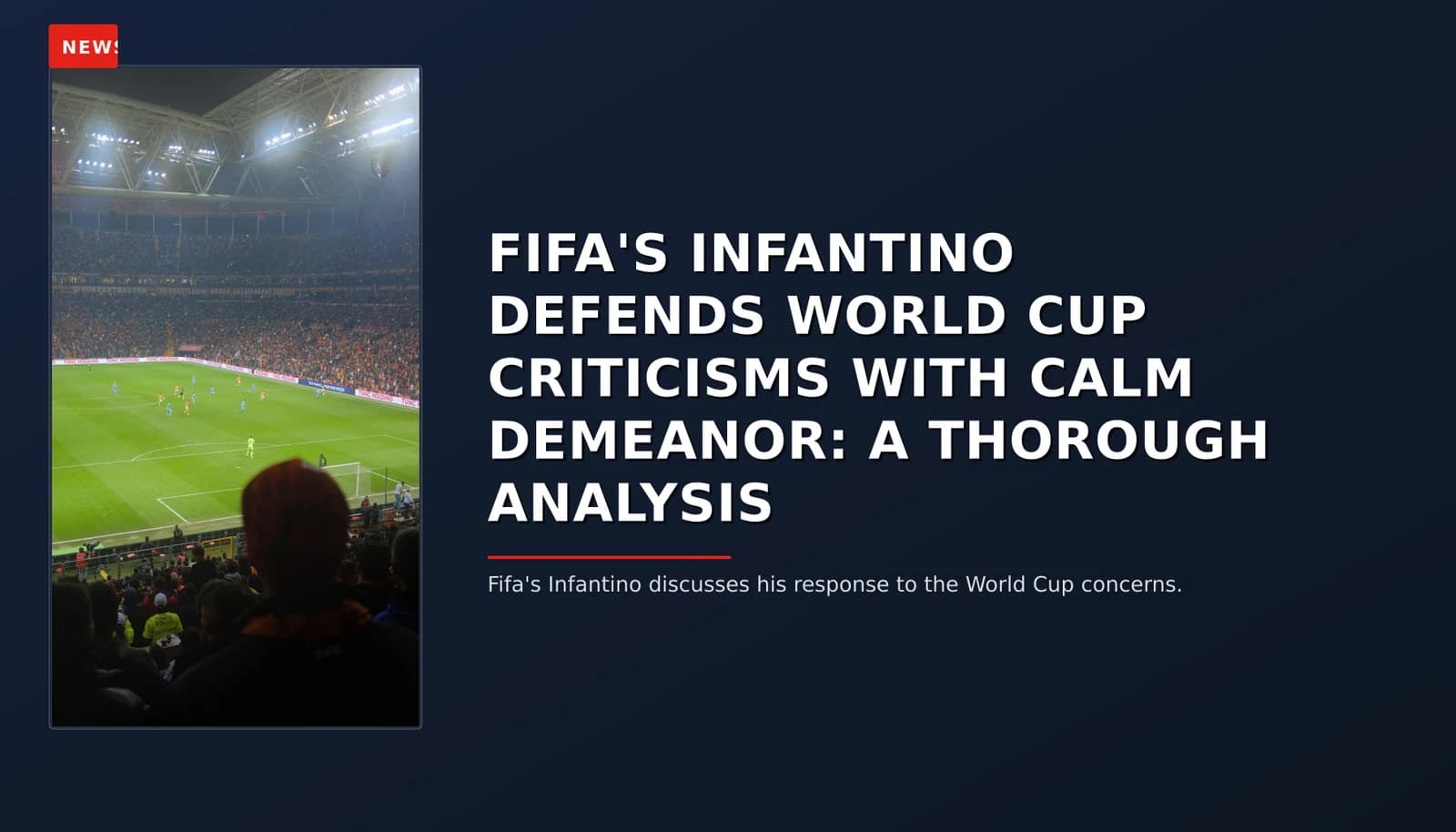 NEWS: FIFA'S INFANTINO DEFENDS WORLD CUP CRITICISMS WITH CALM DEMEANOR: A THOROUGH ANALYSIS — VPNews