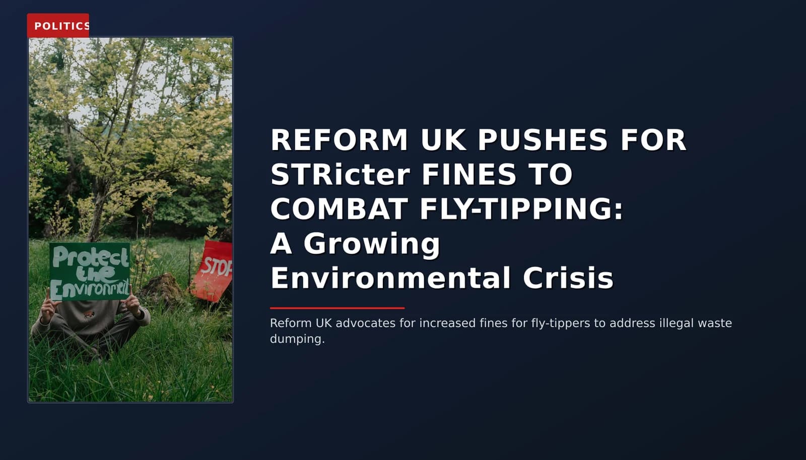 POLITICS: REFORM UK PUSHES FOR STRicter FINES TO COMBAT FLY-TIPPING: A Growing Environmental Crisis — VPNews