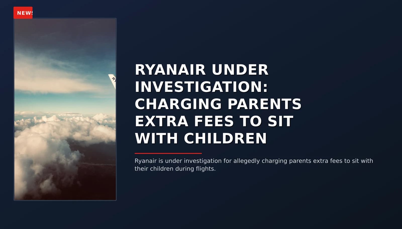 NEWS: RYANAIR UNDER INVESTIGATION: CHARGING PARENTS EXTRA FEES TO SIT WITH CHILDREN — VPNews