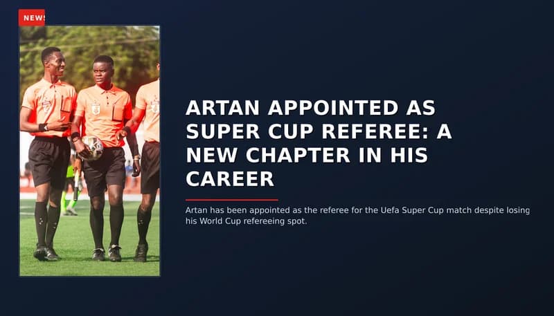 NEWS: ARTAN APPOINTED AS SUPER CUP REFEREE: A NEW CHAPTER IN HIS CAREER — VPNews