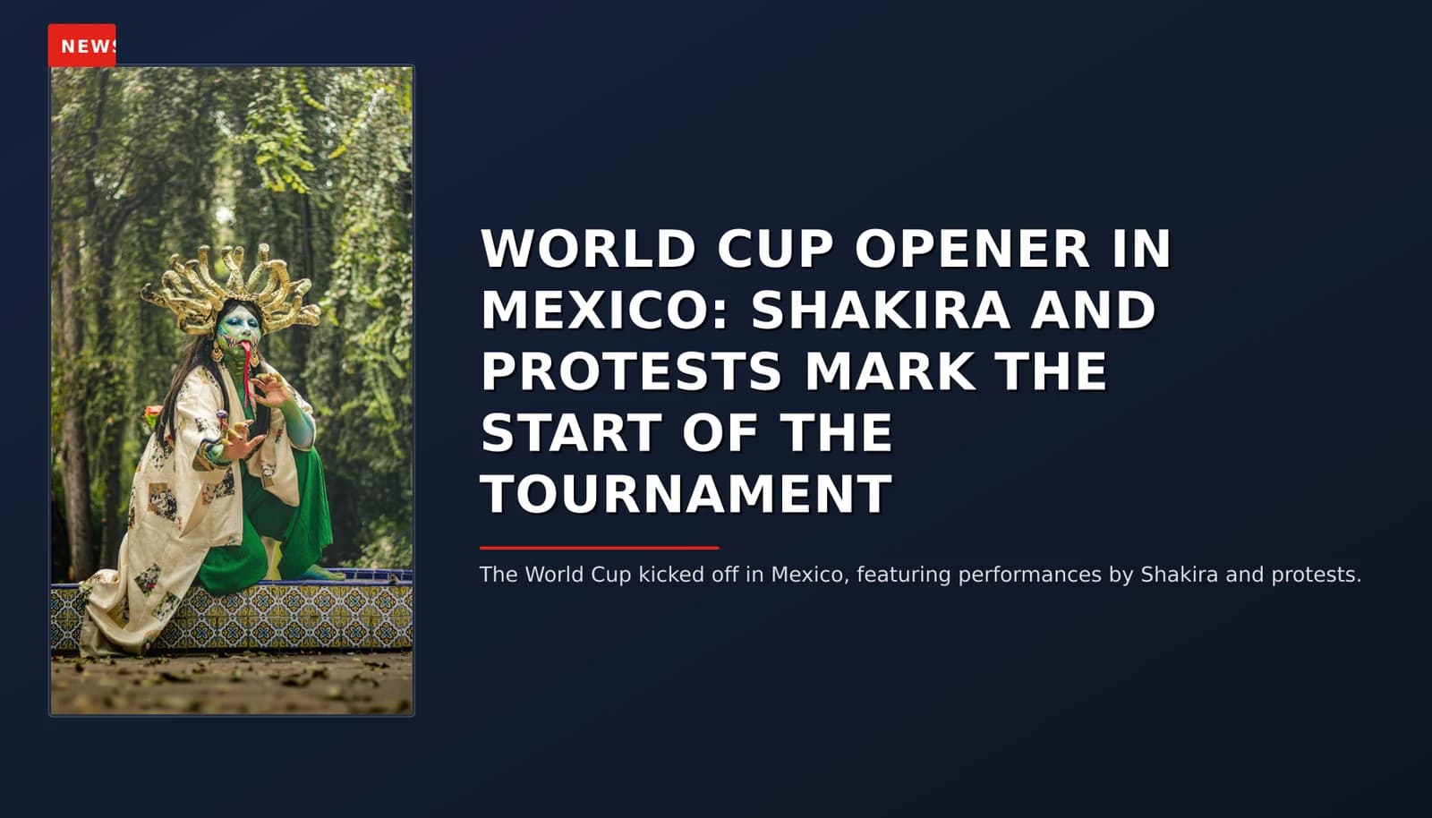 NEWS: WORLD CUP OPENER IN MEXICO: SHAKIRA AND PROTESTS MARK THE START OF THE TOURNAMENT — VPNews