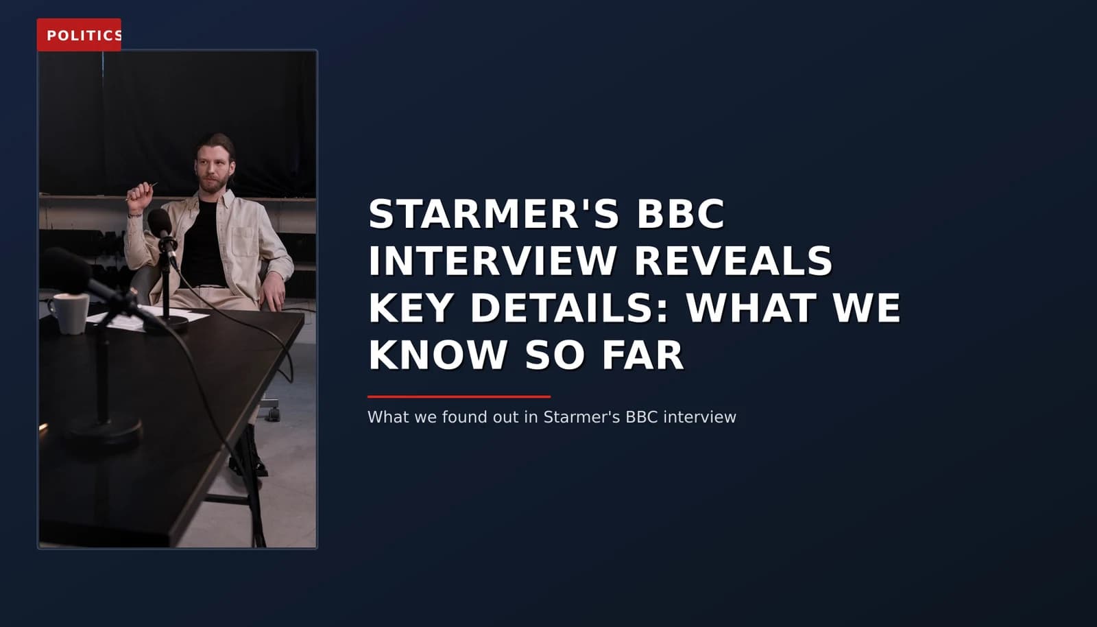 POLITICS: STARMER'S BBC INTERVIEW REVEALS KEY DETAILS: WHAT WE KNOW SO FAR — VPNews