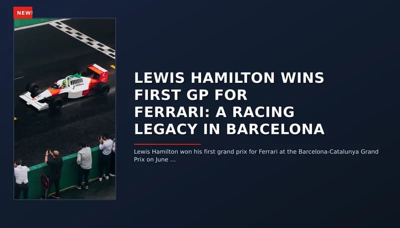 NEWS: LEWIS HAMILTON WINS FIRST GP FOR FERRARI: A RACING LEGACY IN BARCELONA — VPNews