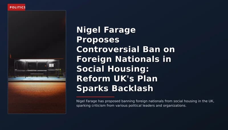 POLITICS: Nigel Farage Proposes Controversial Ban on Foreign Nationals in Social Housing: Reform UK' — VPNews