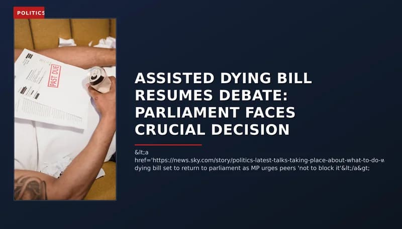 POLITICS: ASSISTED DYING BILL RESUMES DEBATE: PARLIAMENT FACES CRUCIAL DECISION — VPNews