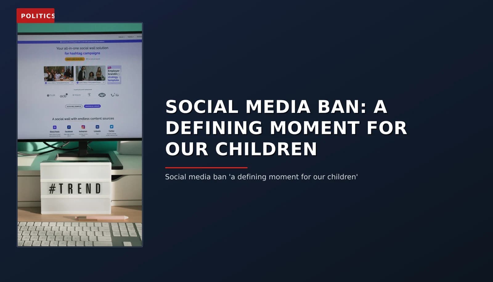 POLITICS: SOCIAL MEDIA BAN: A DEFINING MOMENT FOR OUR CHILDREN — VPNews