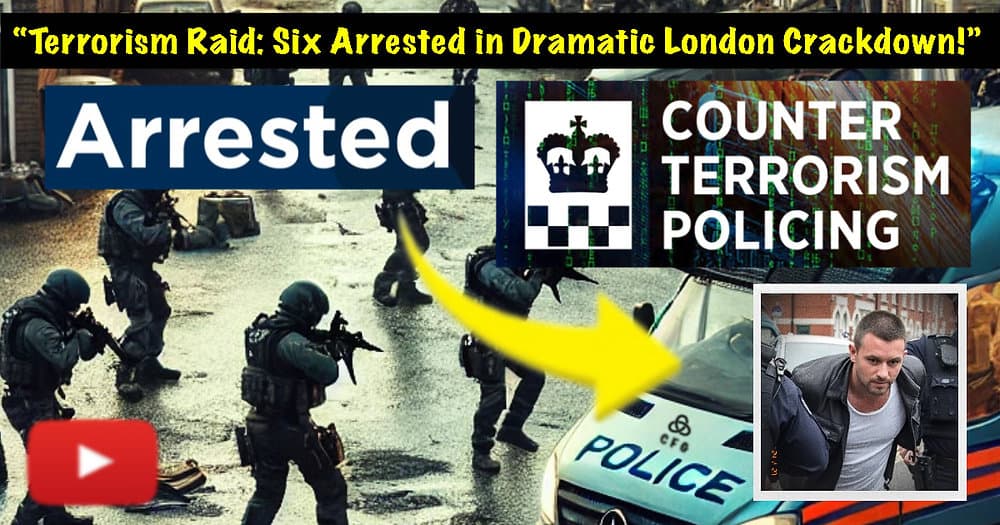 Terror Crackdown: Six Arrested in London