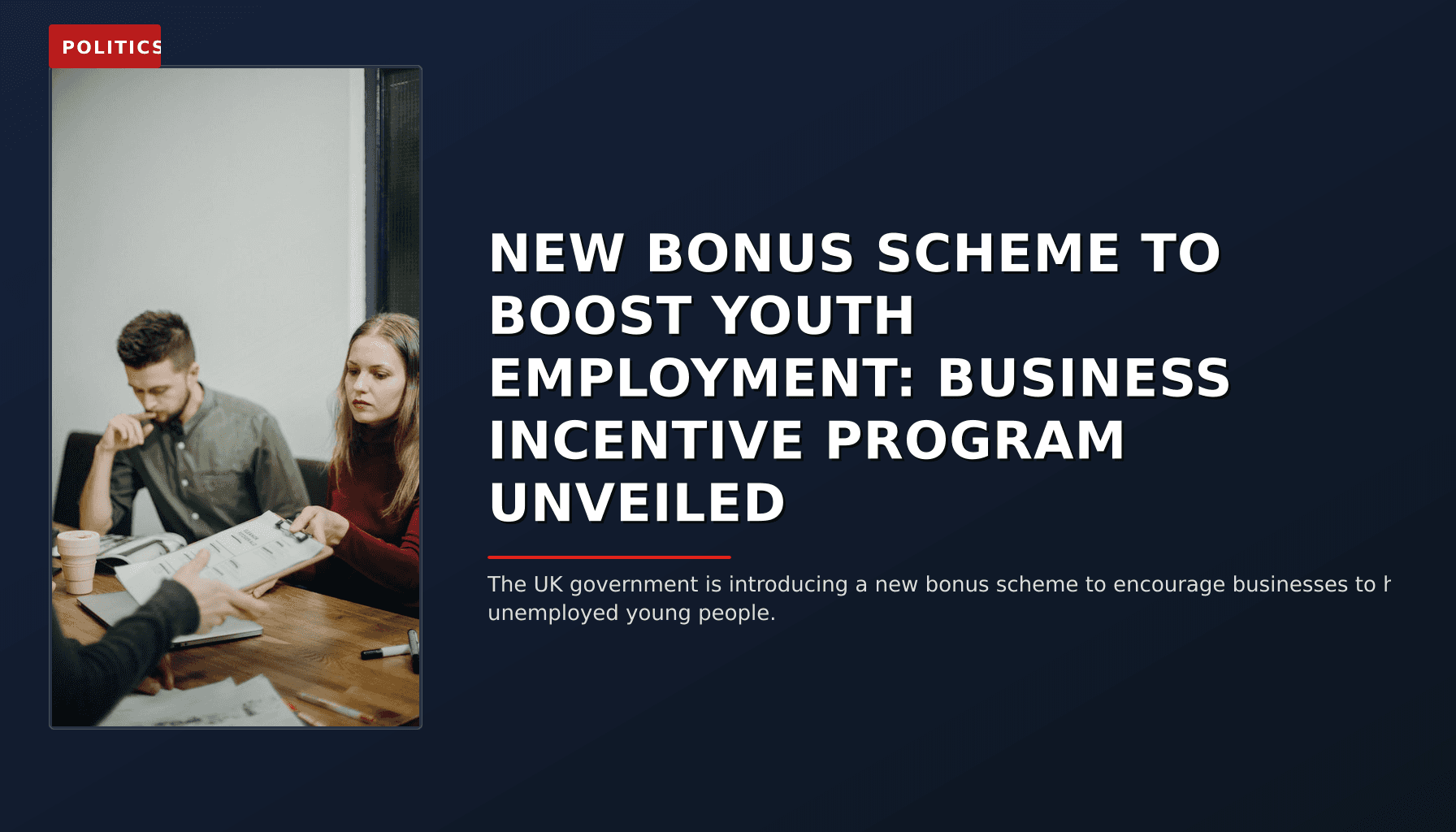 POLITICS: NEW BONUS SCHEME TO BOOST YOUTH EMPLOYMENT: BUSINESS INCENTIVE PROGRAM UNVEILED — VPNews