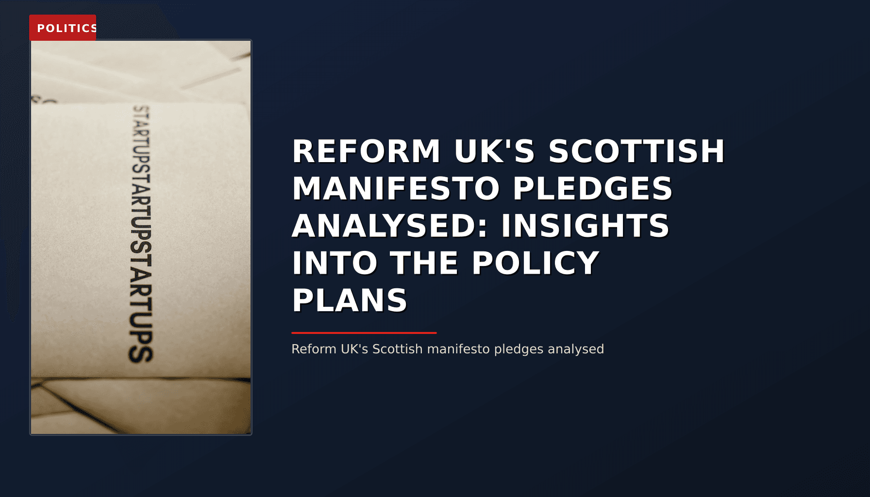 POLITICS: REFORM UK'S SCOTTISH MANIFESTO PLEDGES ANALYSED: INSIGHTS INTO THE POLICY PLANS — VPNews
