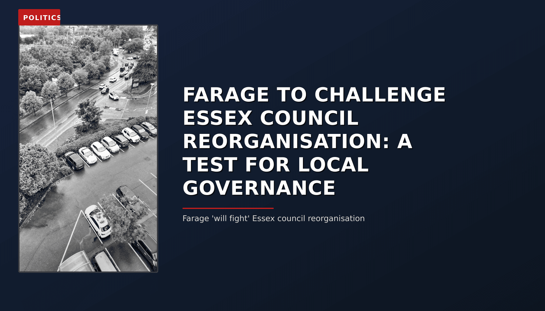 POLITICS: FARAGE TO CHALLENGE ESSEX COUNCIL REORGANISATION: A TEST FOR LOCAL GOVERNANCE — VPNews
