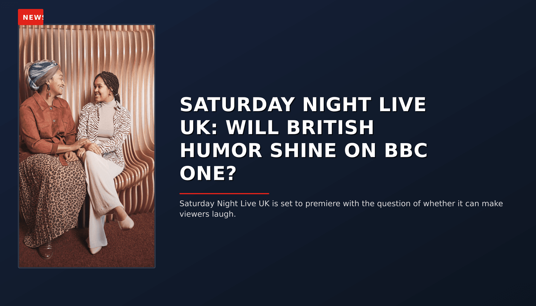 NEWS: SATURDAY NIGHT LIVE UK: WILL BRITISH HUMOR SHINE ON BBC ONE? — VPNews
