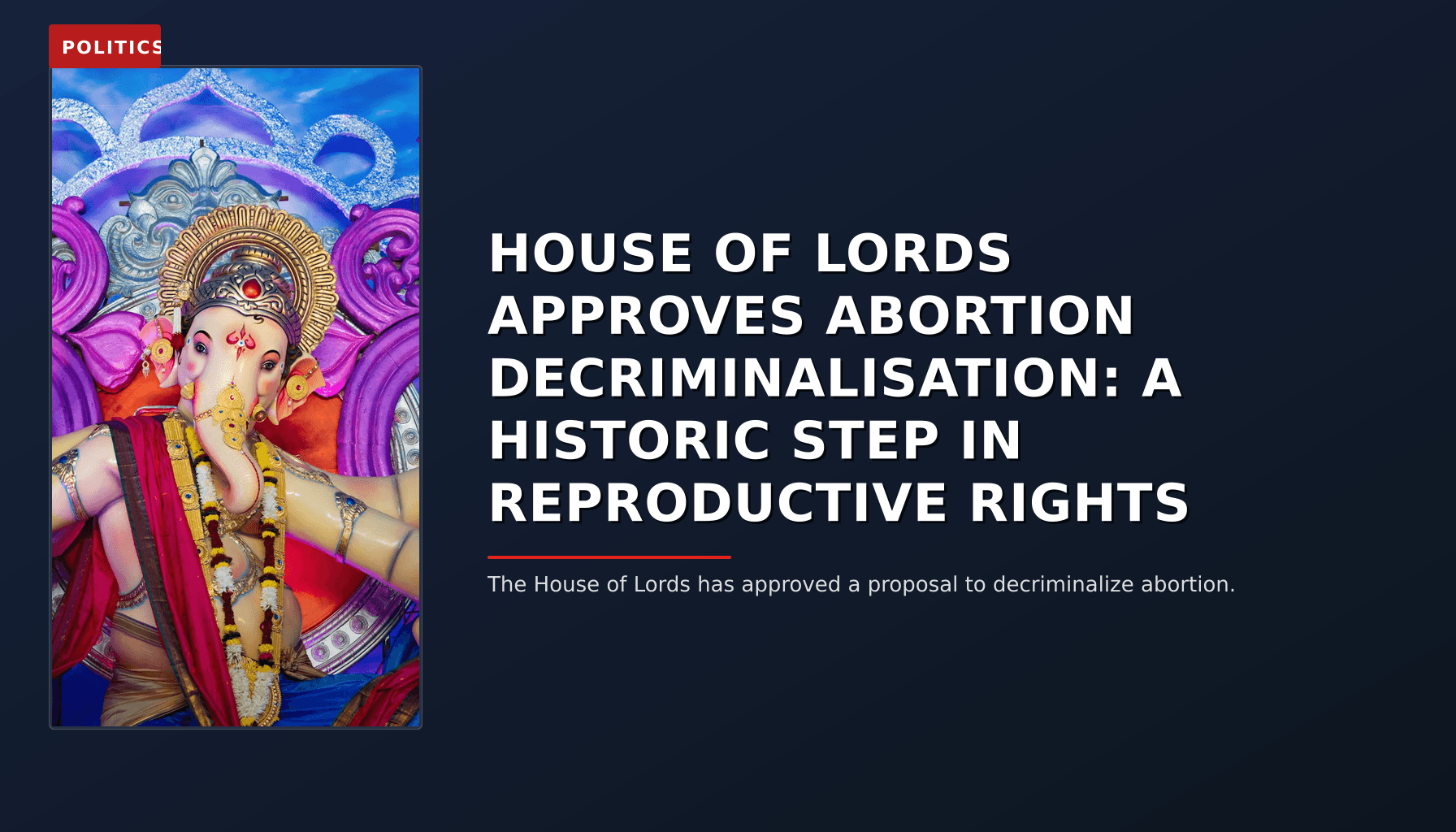 POLITICS: HOUSE OF LORDS APPROVES ABORTION DECRIMINALISATION: A HISTORIC STEP IN REPRODUCTIVE RIGHTS — VPNews