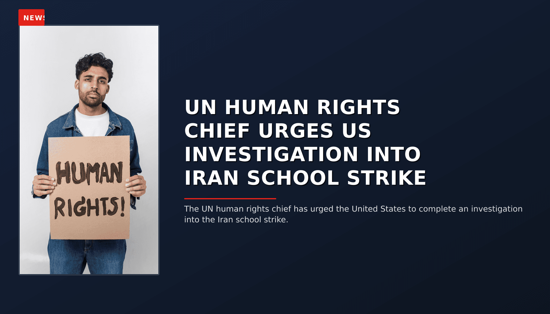 NEWS: UN HUMAN RIGHTS CHIEF URGES US INVESTIGATION INTO IRAN SCHOOL STRIKE — VPNews