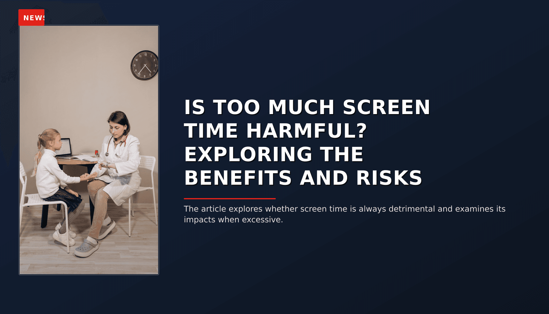 NEWS: IS TOO MUCH SCREEN TIME HARMFUL? EXPLORING THE BENEFITS AND RISKS — VPNews