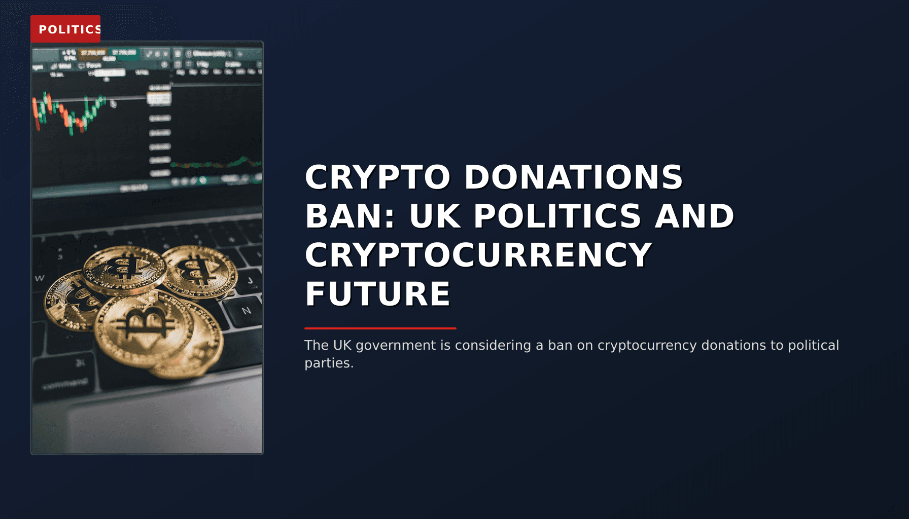 POLITICS: CRYPTO DONATIONS BAN: UK POLITICS AND CRYPTOCURRENCY FUTURE — VPNews