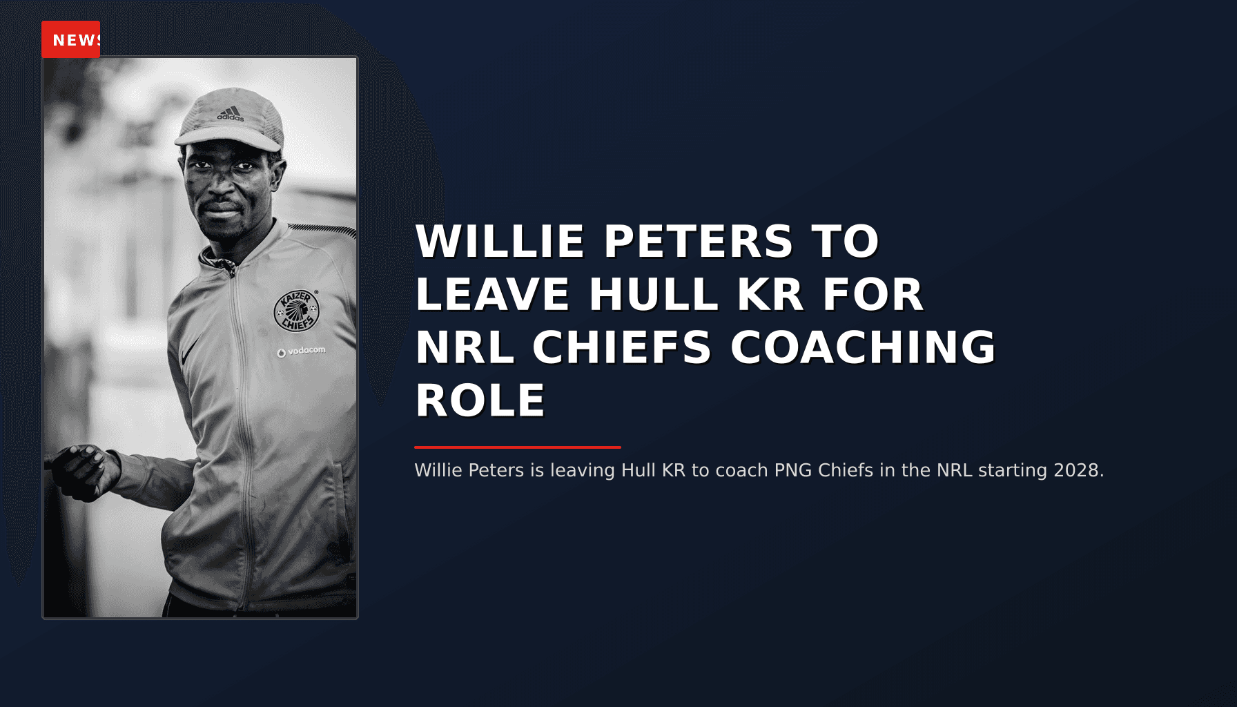 NEWS: WILLIE PETERS TO LEAVE HULL KR FOR NRL CHIEFS COACHING ROLE — VPNews