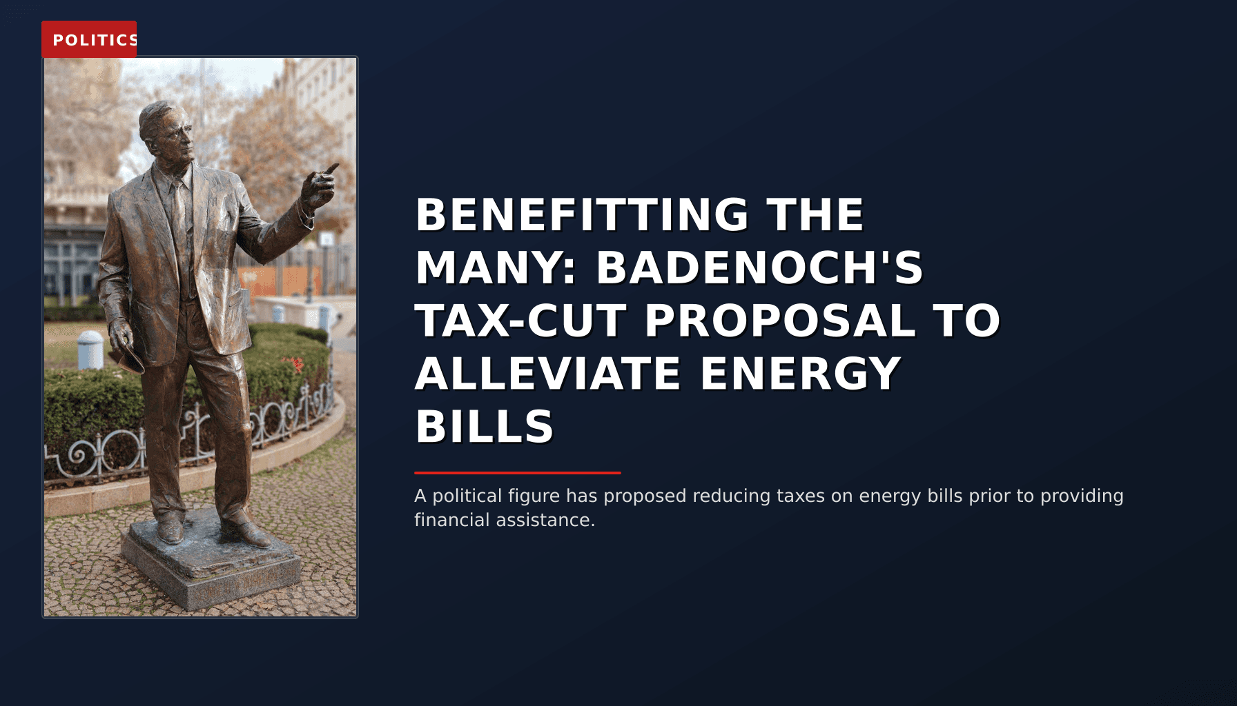 POLITICS: BENEFITTING THE MANY: BADENOCH'S TAX-CUT PROPOSAL TO ALLEVIATE ENERGY BILLS — VPNews