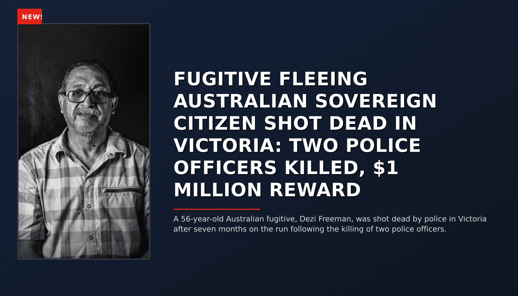 NEWS: FUGITIVE FLEEING AUSTRALIAN SOVEREIGN CITIZEN SHOT DEAD IN VICTORIA: TWO POLICE OFFICERS K — VPNews