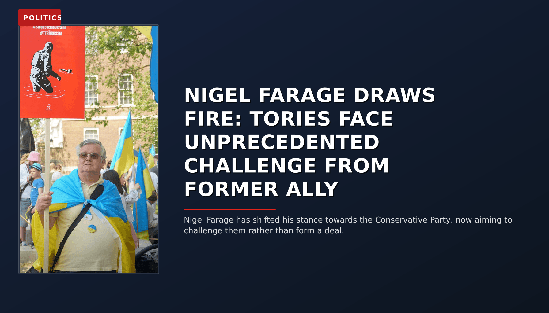 POLITICS: NIGEL FARAGE DRAWS FIRE: TORIES FACE UNPRECEDENTED CHALLENGE FROM FORMER ALLY — VPNews