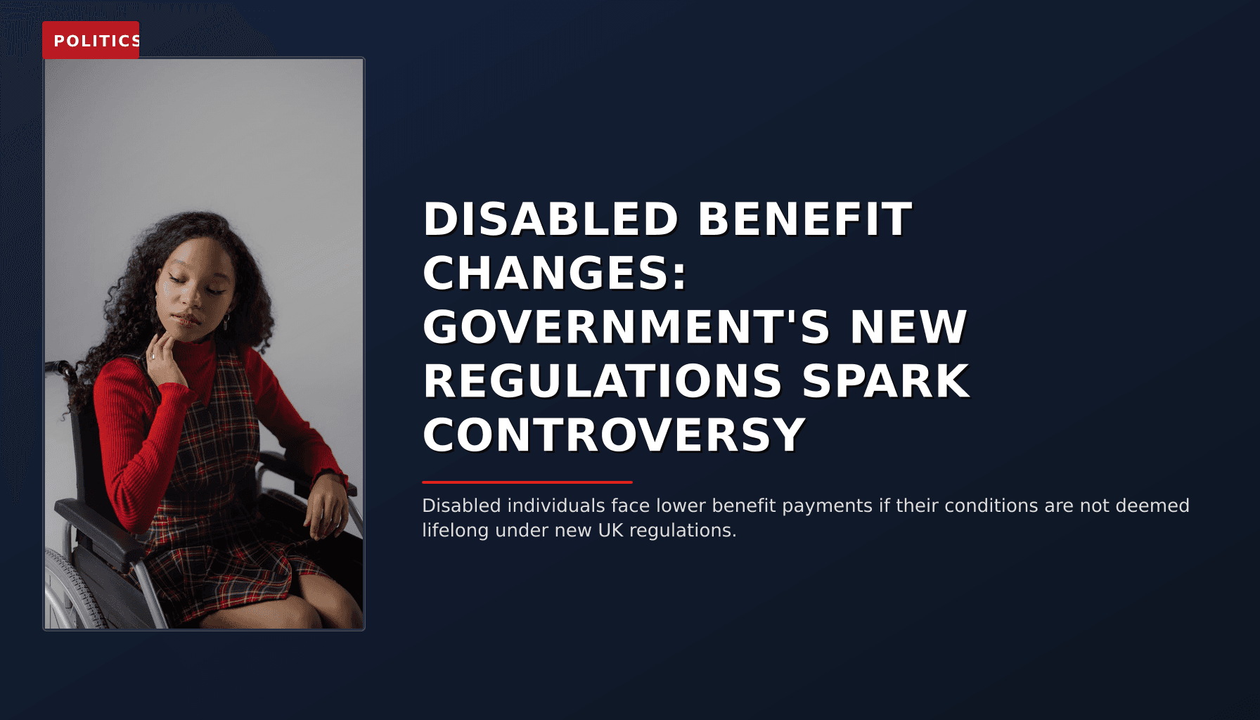 POLITICS: DISABLED BENEFIT CHANGES: GOVERNMENT'S NEW REGULATIONS SPARK CONTROVERSY — VPNews