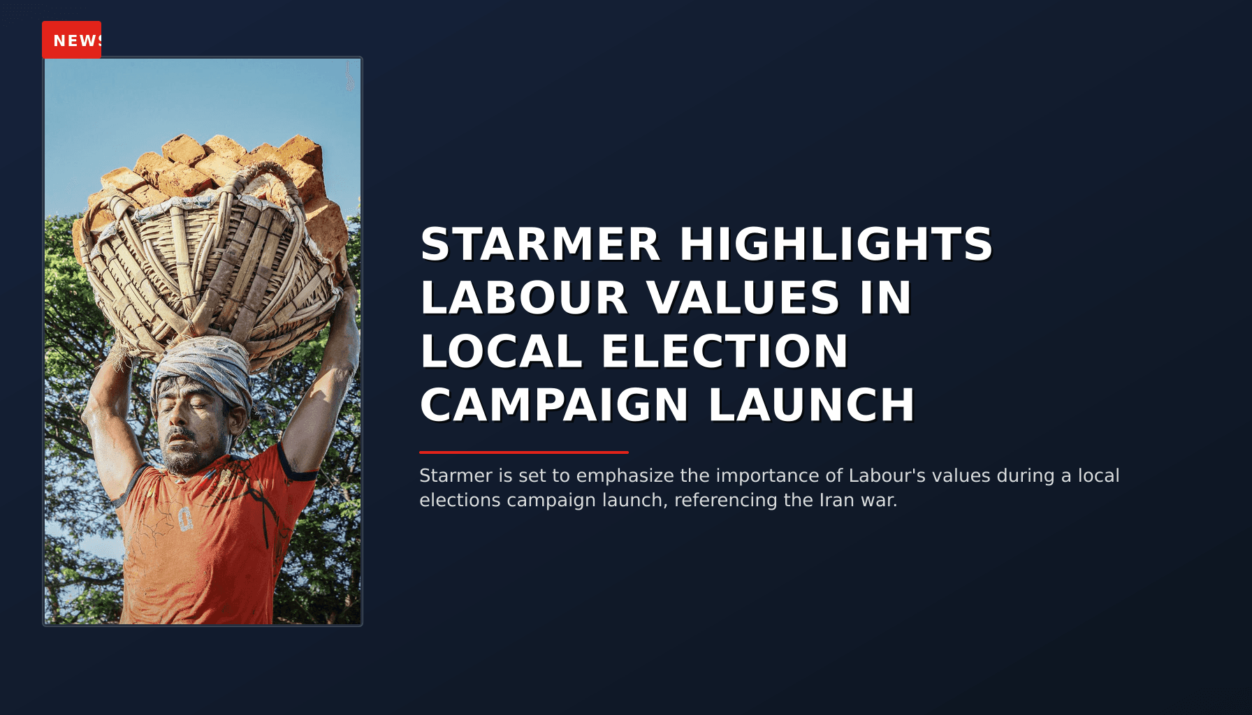 NEWS: STARMER HIGHLIGHTS LABOUR VALUES IN LOCAL ELECTION CAMPAIGN LAUNCH — VPNews