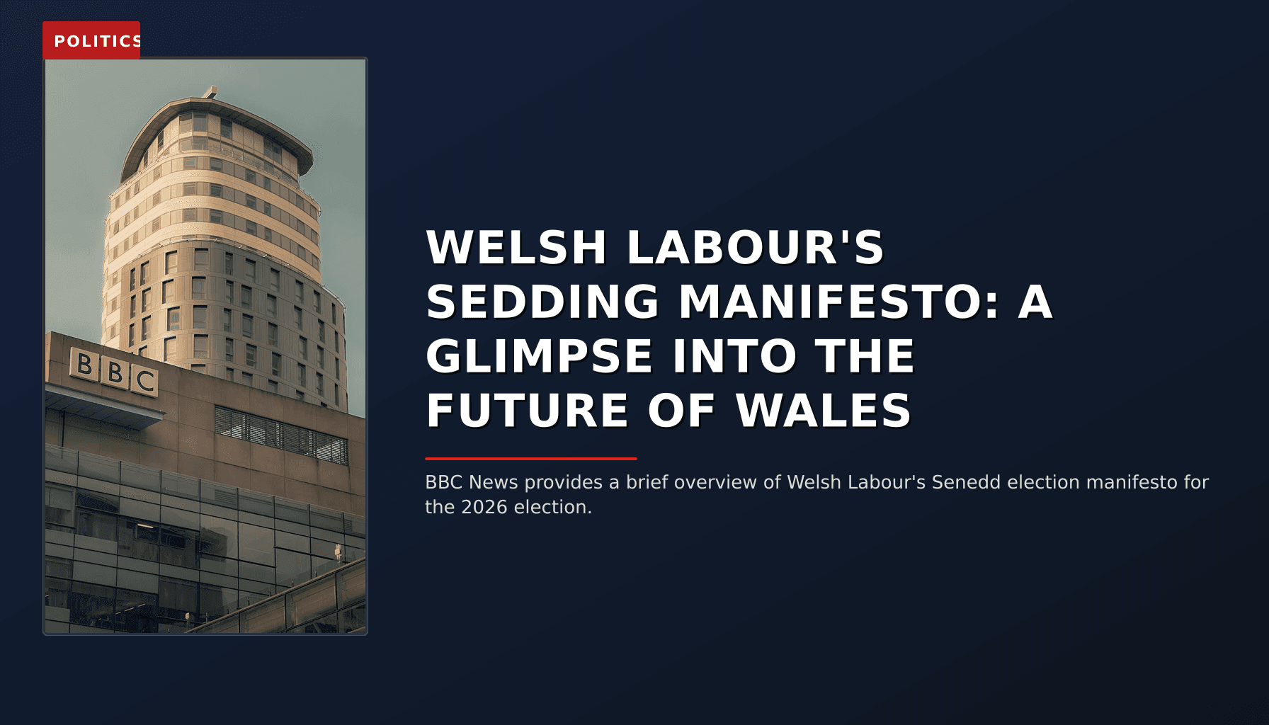 POLITICS: WELSH LABOUR'S SEDDING MANIFESTO: A GLIMPSE INTO THE FUTURE OF WALES — VPNews