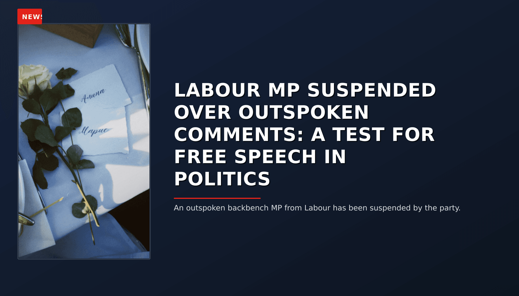 NEWS: LABOUR MP SUSPENDED OVER OUTSPOKEN COMMENTS: A TEST FOR FREE SPEECH IN POLITICS — VPNews