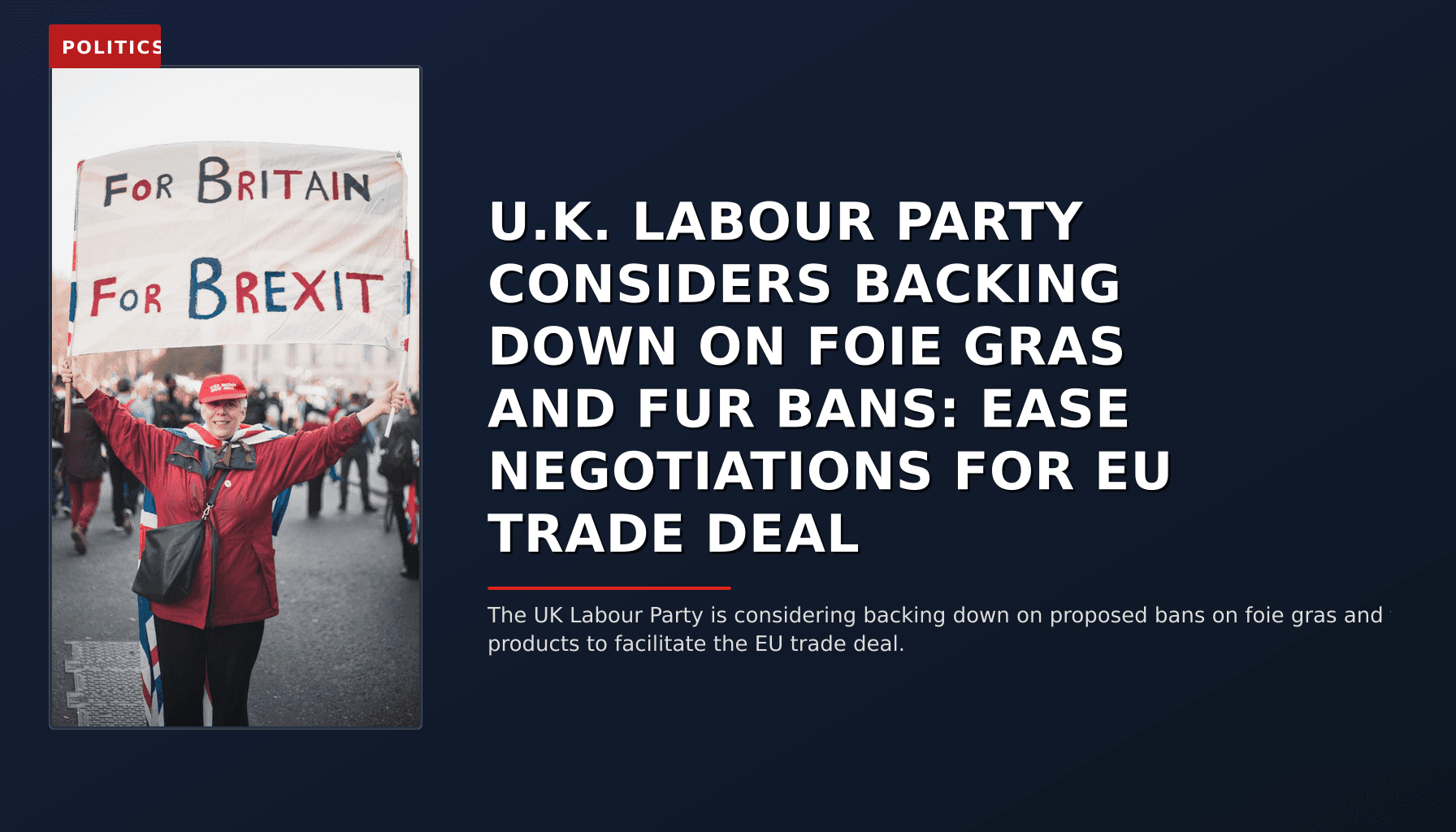 POLITICS: U.K. LABOUR PARTY CONSIDERS BACKING DOWN ON FOIE GRAS AND FUR BANS: EASE NEGOTIATIONS FOR — VPNews