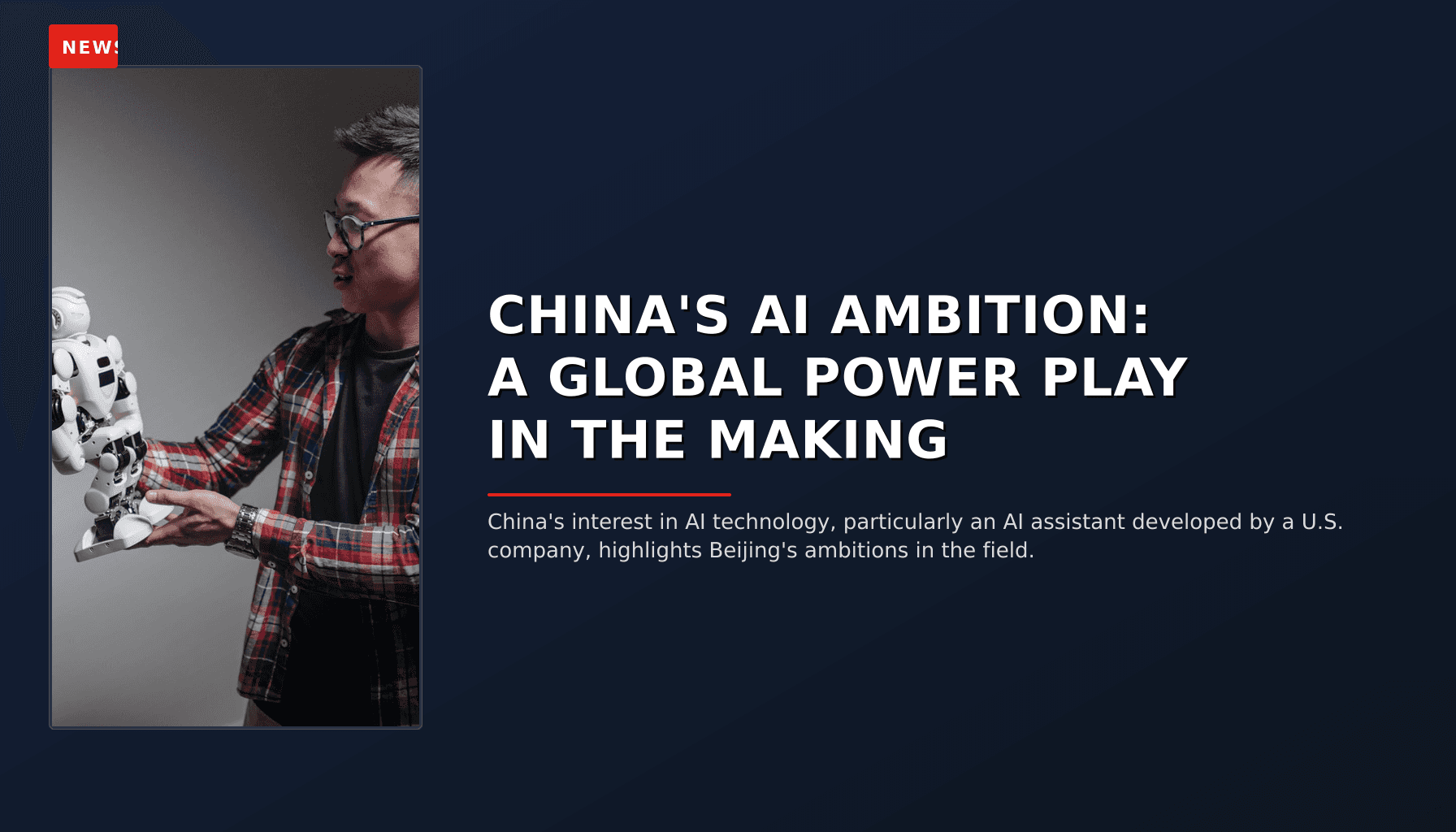 NEWS: CHINA'S AI AMBITION: A GLOBAL POWER PLAY IN THE MAKING — VPNews