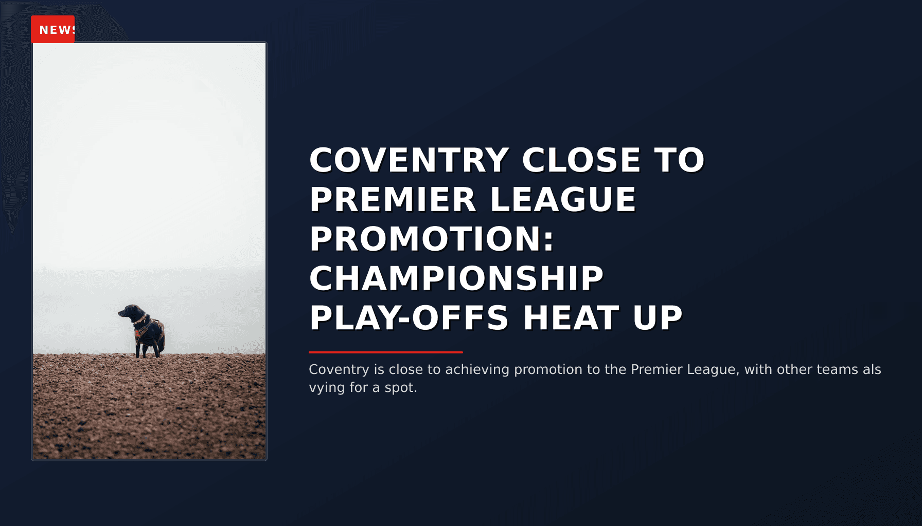 NEWS: COVENTRY CLOSE TO PREMIER LEAGUE PROMOTION: CHAMPIONSHIP PLAY-OFFS HEAT UP — VPNews