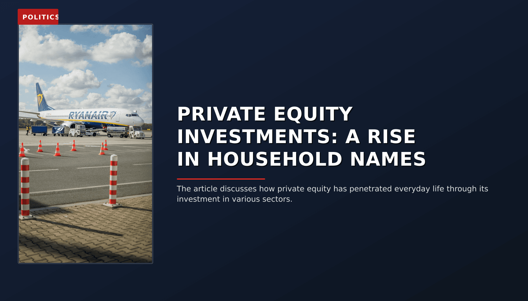 POLITICS: PRIVATE EQUITY INVESTMENTS: A RISE IN HOUSEHOLD NAMES — VPNews