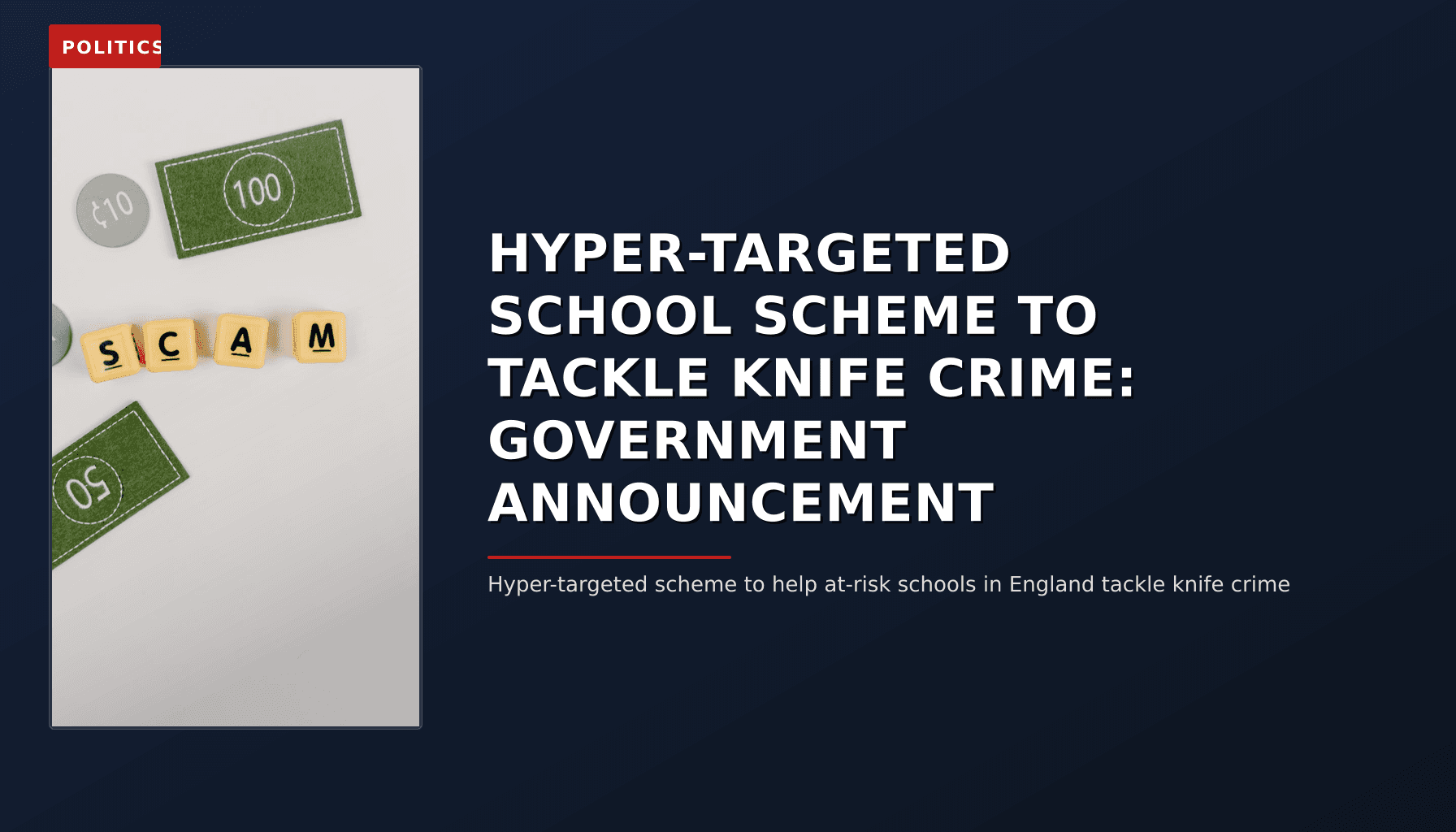 POLITICS: HYPER-TARGETED SCHOOL SCHEME TO TACKLE KNIFE CRIME: GOVERNMENT ANNOUNCEMENT — VPNews