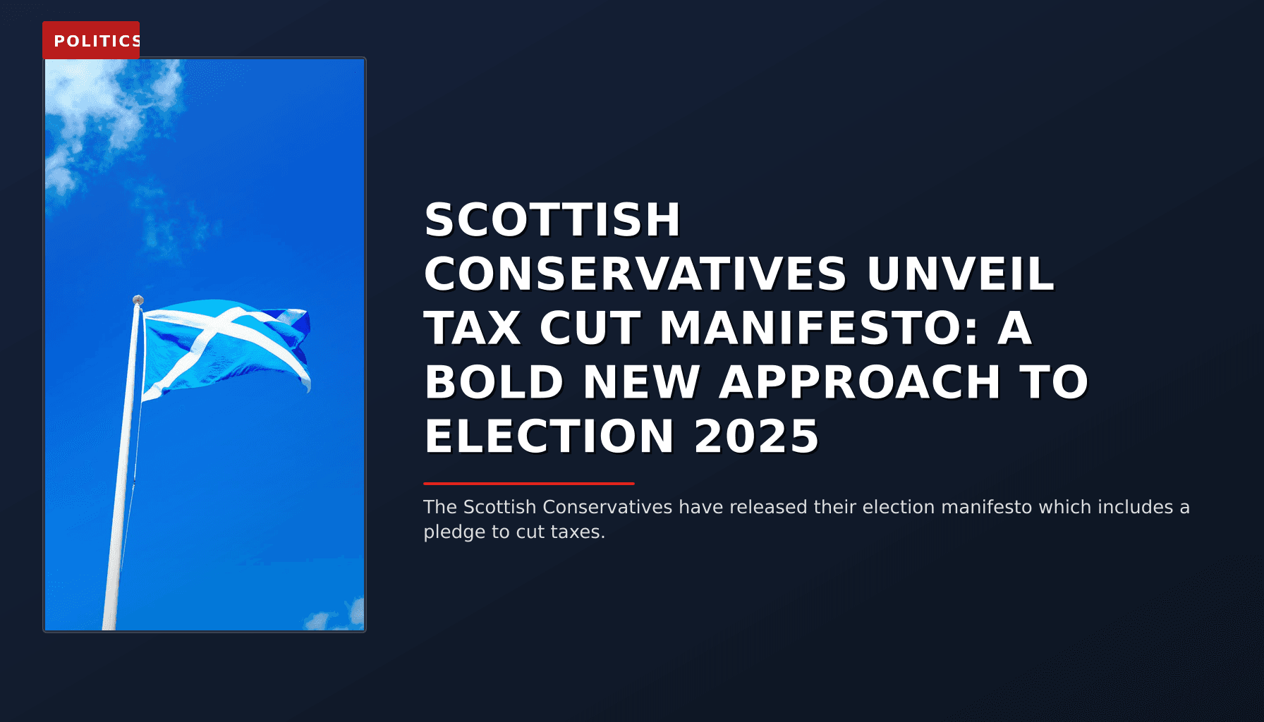 POLITICS: SCOTTISH CONSERVATIVES UNVEIL TAX CUT MANIFESTO: A BOLD NEW APPROACH TO ELECTION 2025 — VPNews