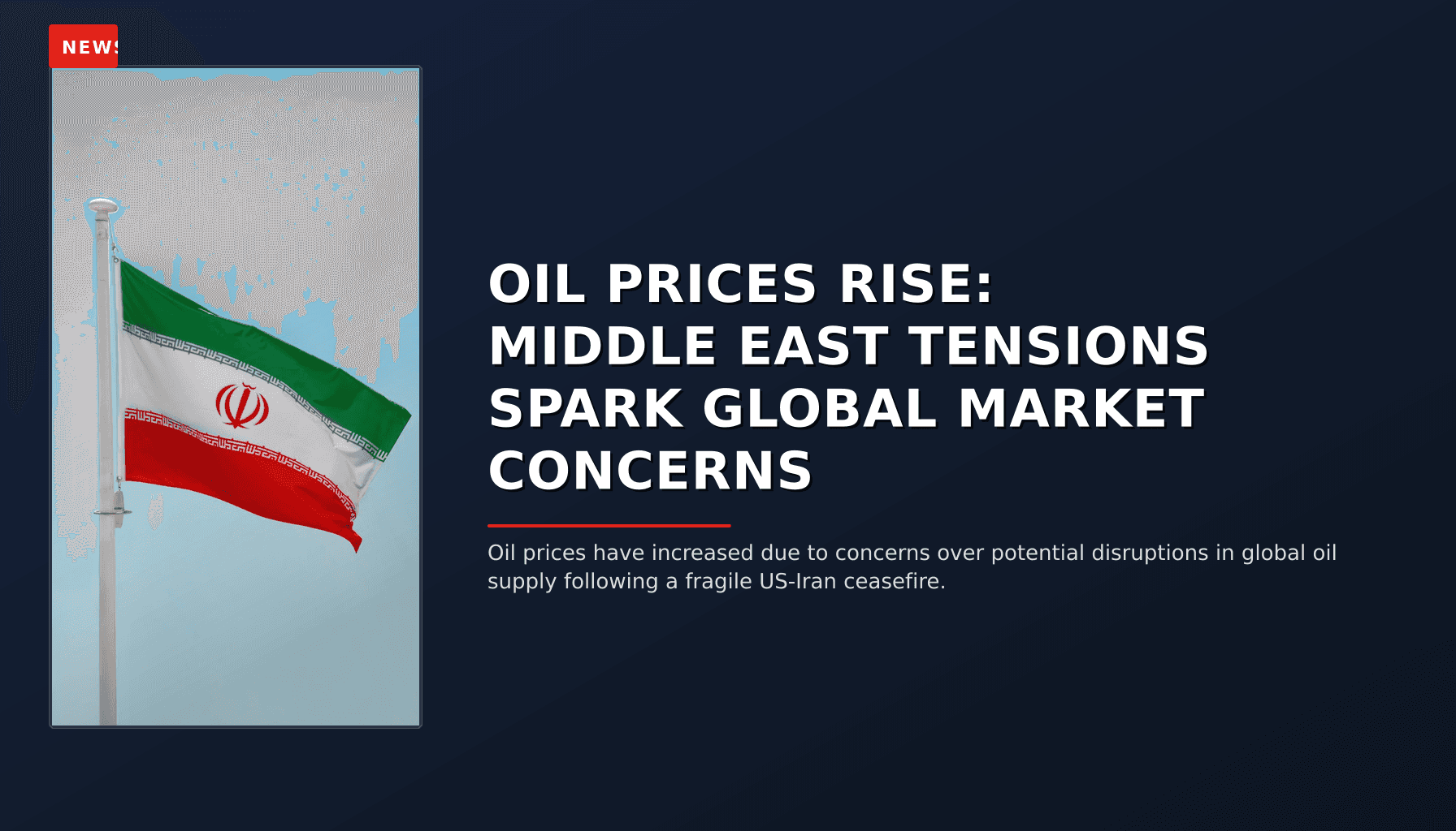 NEWS: OIL PRICES RISE: MIDDLE EAST TENSIONS SPARK GLOBAL MARKET CONCERNS — VPNews