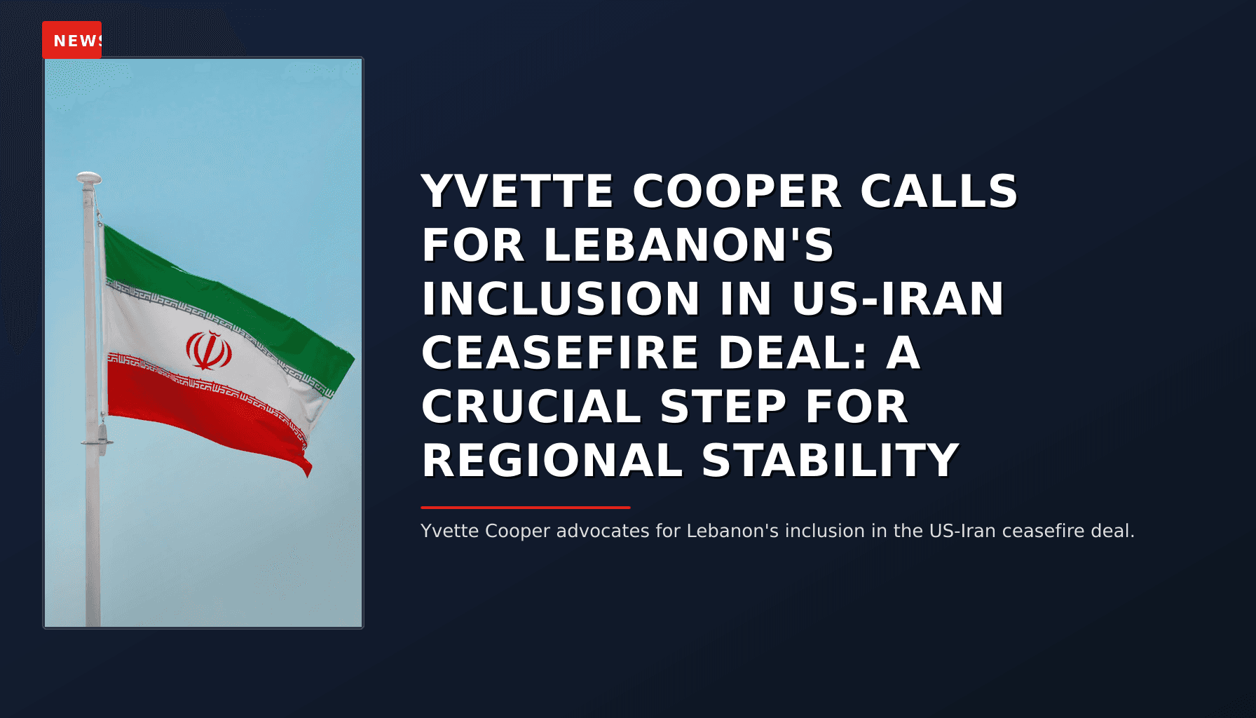NEWS: YVETTE COOPER CALLS FOR LEBANON'S INCLUSION IN US-IRAN CEASEFIRE DEAL: A CRUCIAL STEP FOR — VPNews