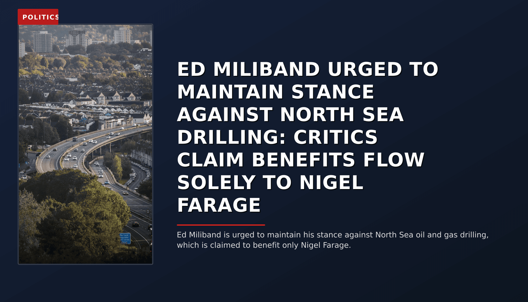 POLITICS: ED MILIBAND URGED TO MAINTAIN STANCE AGAINST NORTH SEA DRILLING: CRITICS CLAIM BENEFITS FL — VPNews