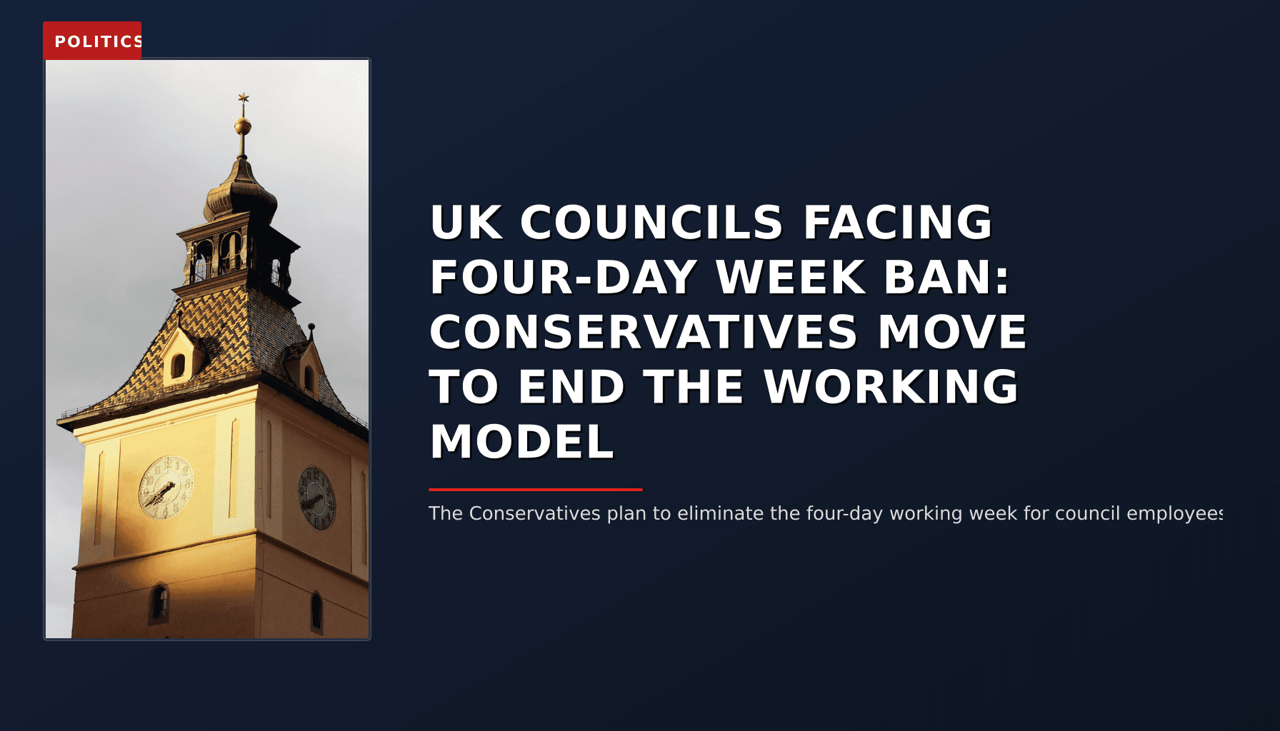 POLITICS: UK COUNCILS FACING FOUR-DAY WEEK BAN: CONSERVATIVES MOVE TO END THE WORKING MODEL — VPNews