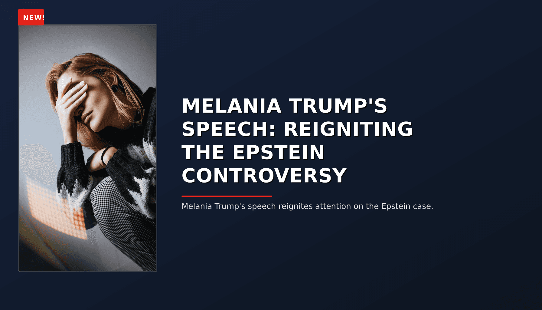 NEWS: MELANIA TRUMP'S SPEECH: REIGNITING THE EPSTEIN CONTROVERSY — VPNews