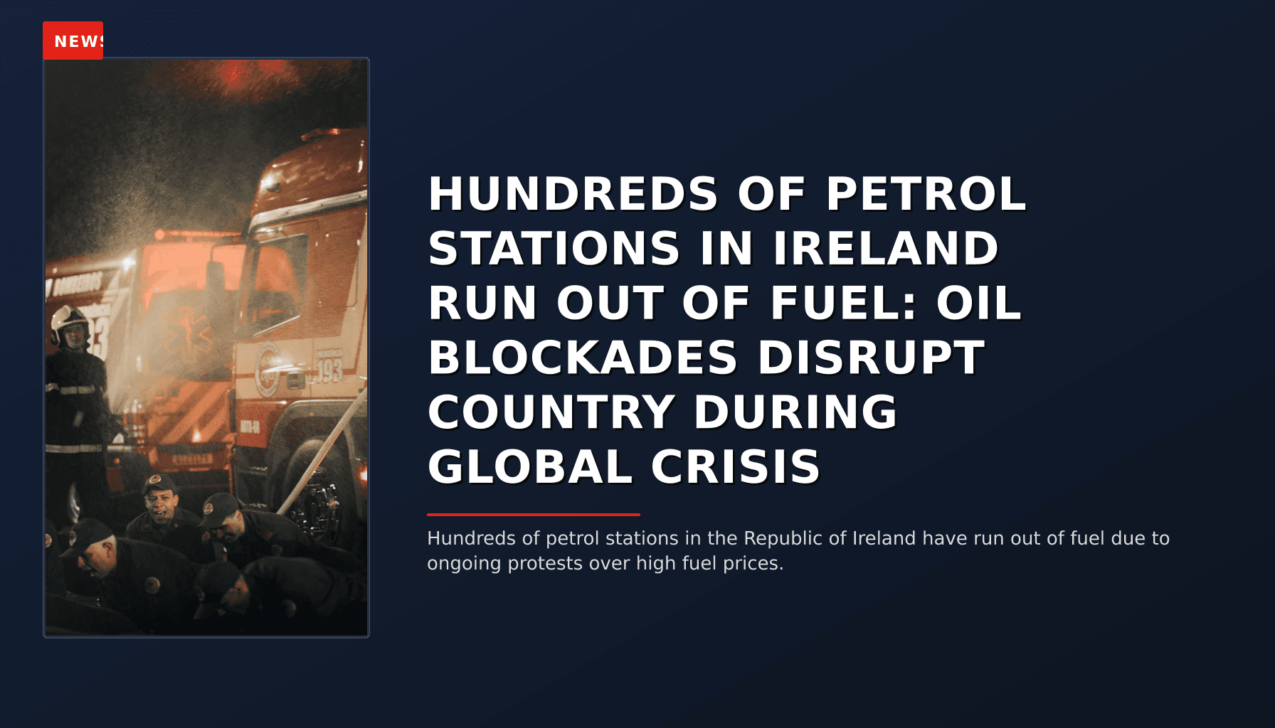 NEWS: HUNDREDS OF PETROL STATIONS IN IRELAND RUN OUT OF FUEL: OIL BLOCKADES DISRUPT COUNTRY DURI — VPNews