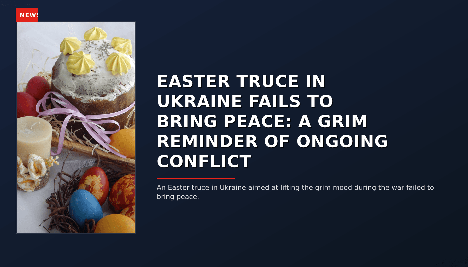 NEWS: EASTER TRUCE IN UKRAINE FAILS TO BRING PEACE: A GRIM REMINDER OF ONGOING CONFLICT — VPNews