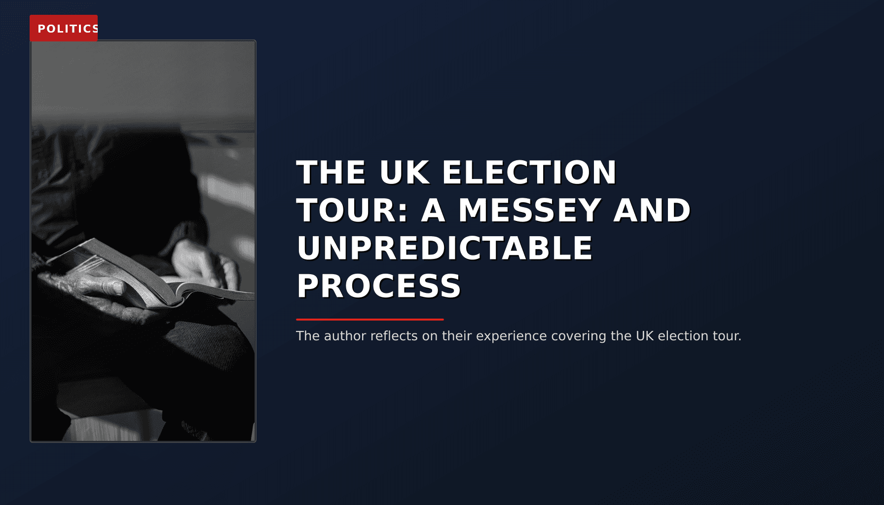 POLITICS: THE UK ELECTION TOUR: A MESSEY AND UNPREDICTABLE PROCESS — VPNews