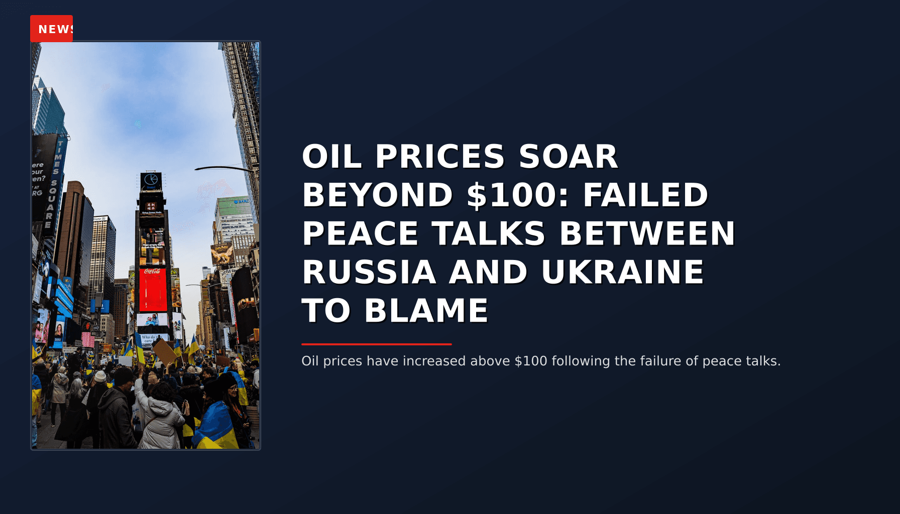NEWS: OIL PRICES SOAR BEYOND $100: FAILED PEACE TALKS BETWEEN RUSSIA AND UKRAINE TO BLAME — VPNews