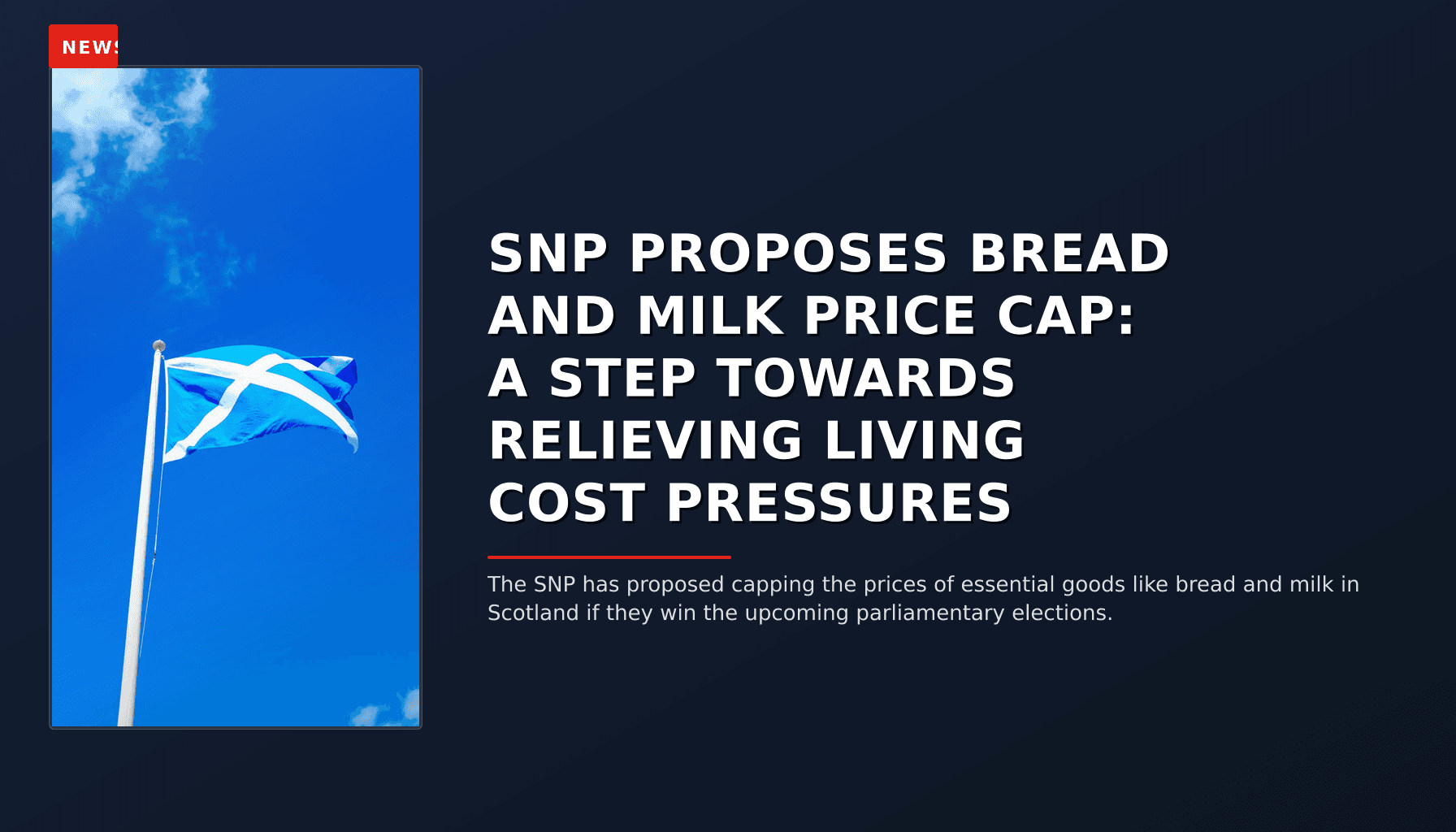 NEWS: SNP PROPOSES BREAD AND MILK PRICE CAP: A STEP TOWARDS RELIEVING LIVING COST PRESSURES — VPNews
