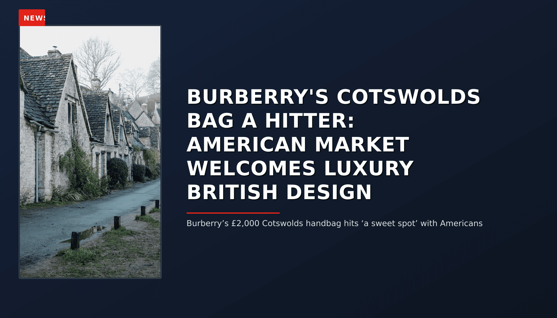 NEWS: BURBERRY'S COTSWOLDS BAG A HITTER: AMERICAN MARKET WELCOMES LUXURY BRITISH DESIGN — VPNews