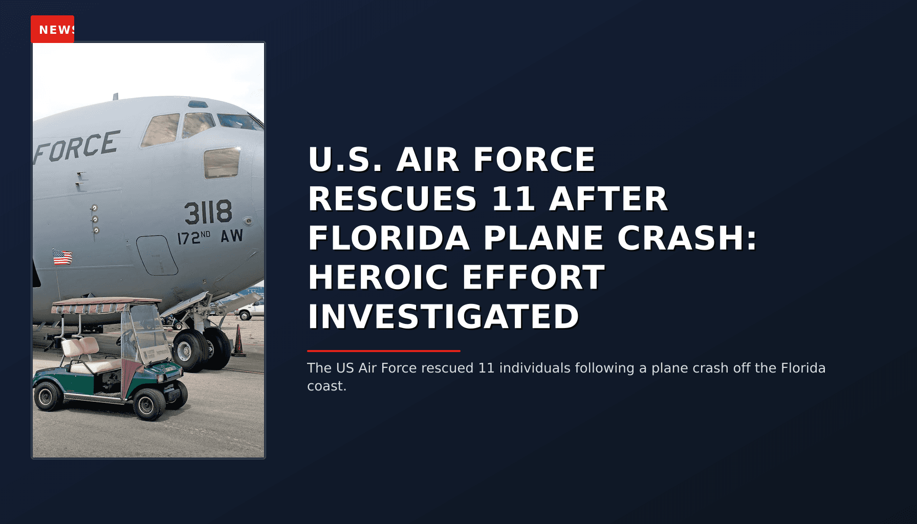 NEWS: U.S. AIR FORCE RESCUES 11 AFTER FLORIDA PLANE CRASH: HEROIC EFFORT INVESTIGATED — VPNews