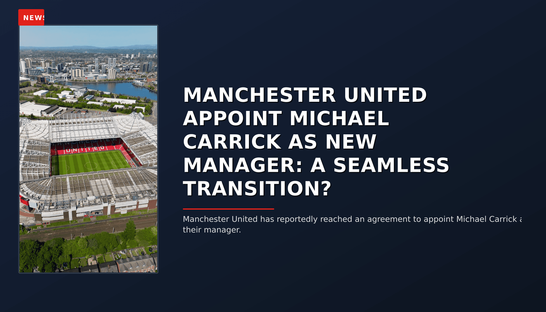 NEWS: MANCHESTER UNITED APPOINT MICHAEL CARRICK AS NEW MANAGER: A SEAMLESS TRANSITION? — VPNews